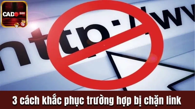 3 cách khắc phục trường hợp nhà cái bị chặn link